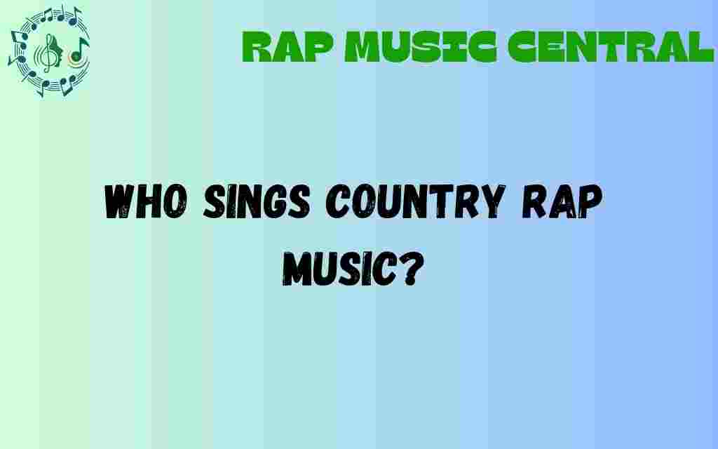 who-sings-country-rap-music