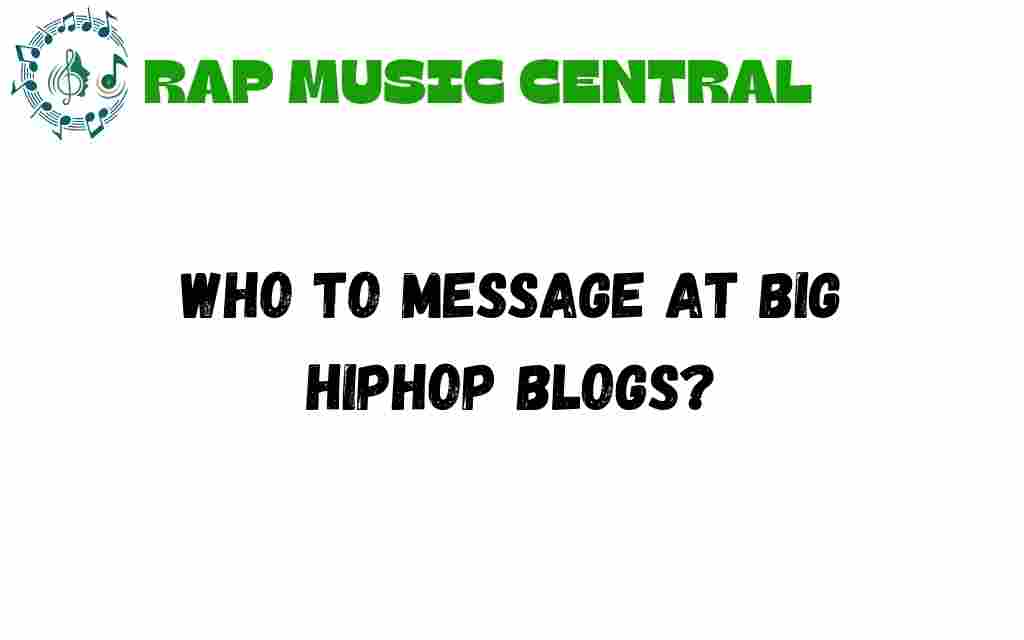 who-to-message-at-big-hiphop-blogs