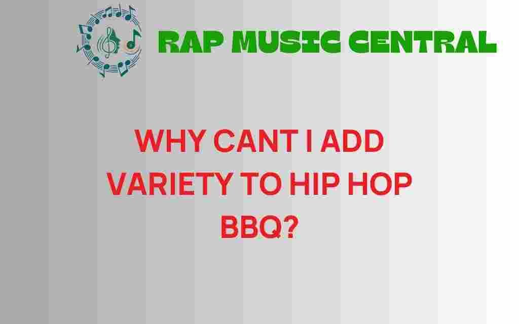 why-cant-i-add-variety-to-hip-hop-bbq