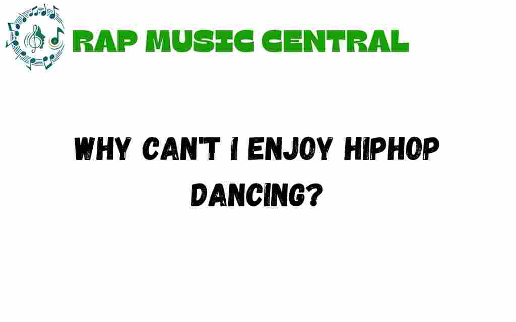 why-cant-i-enjoy-hiphop-dancing