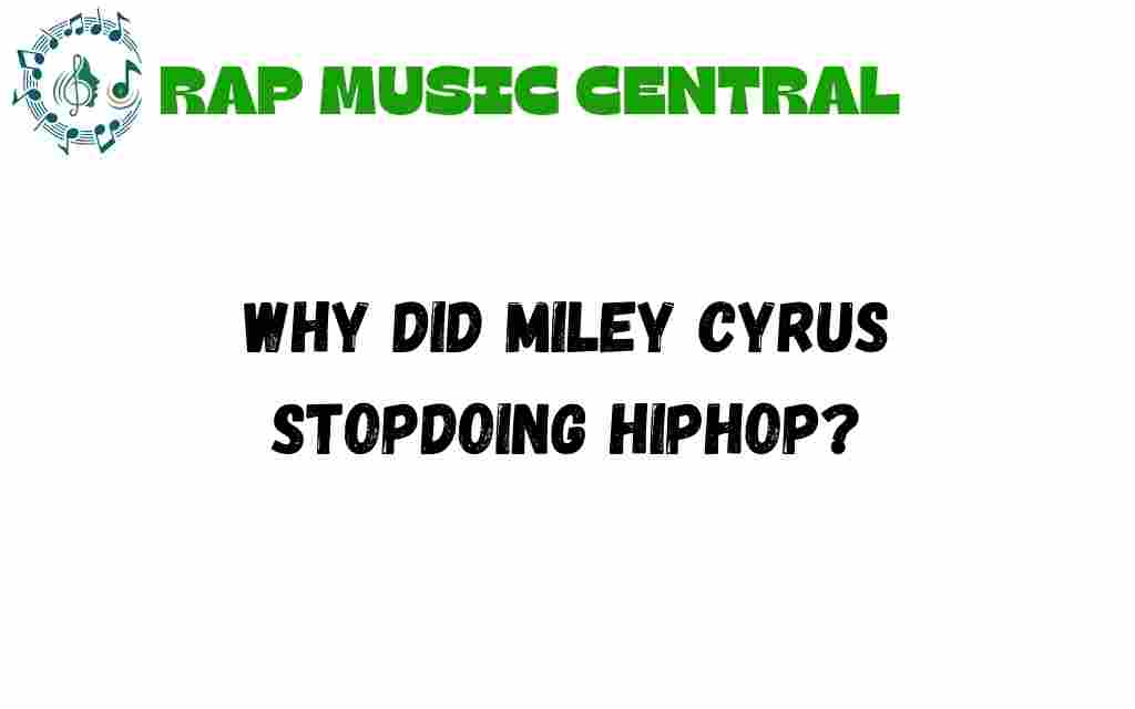 why-did-miley-cyrus-stop-doing-hiphop