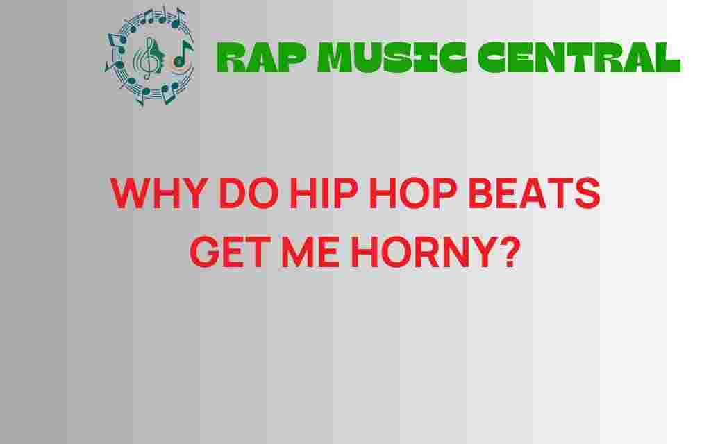 why-do-hip-hop-beats-ignite-desire