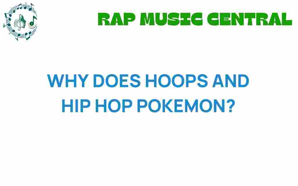 why-hoops-hip-hop-pokemon