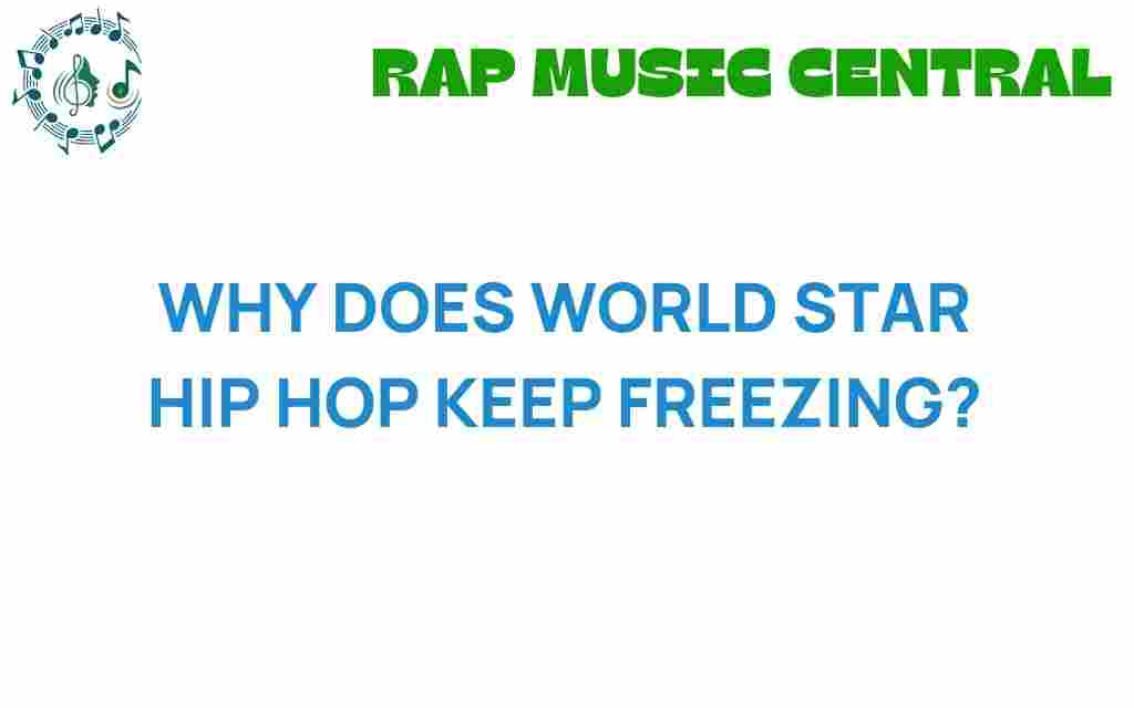 why-does-world-star-hip-hop-keep-freezing